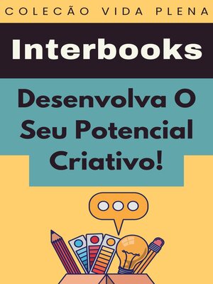 cover image of Desenvolva O Seu Potencial Criativo!